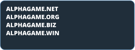 ALPHAGAME.NET ALPHAGAME.ORG ALPHAGAME.BIZ ALPHAGAME.WIN